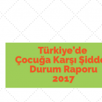 Türkiye’de Çocuğa Karşı Şiddet Durum Raporu, 2017